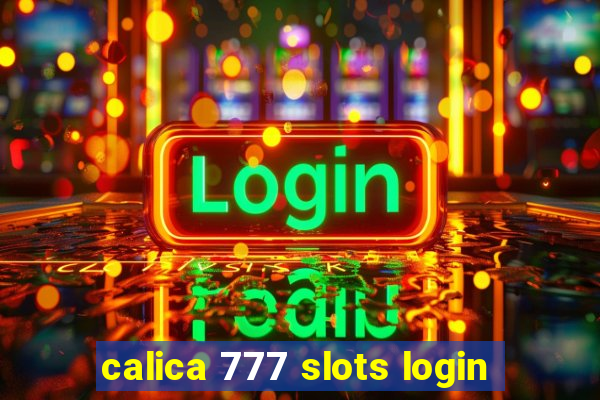 calica 777 slots login